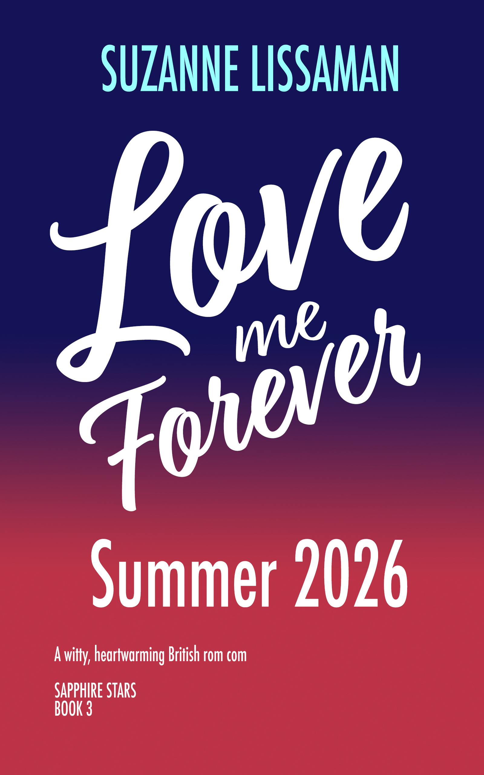 Temporary cover for Love Me Forever, the third rom com in the Sapphire Stars romantic comedy series by Suzanne Lissaman