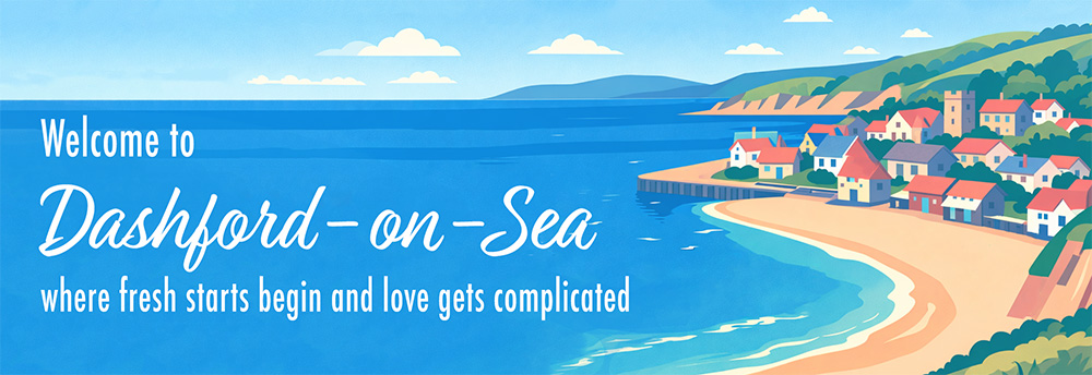 Series header: Dashford Comedies - stylised drawing of an English coastal town and seaside with Welcome to Dashford-on-Sea, where fresh starts begin and love gets complicated written in white text