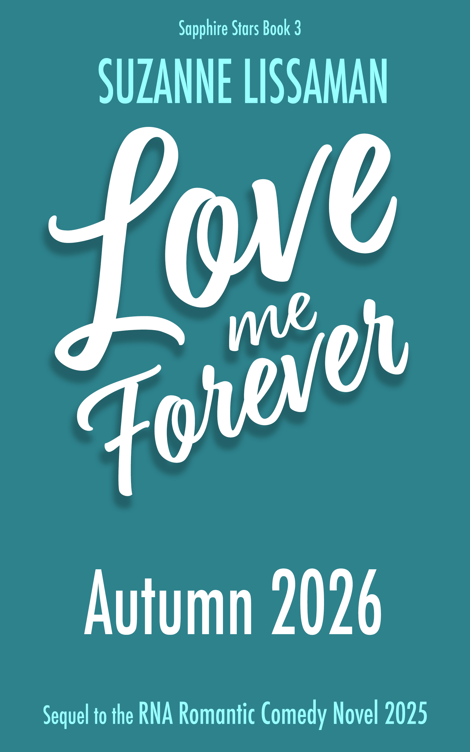 Love Me Forever by Suzanne Lissaman - rom com cover - teal background Autumn 2026
